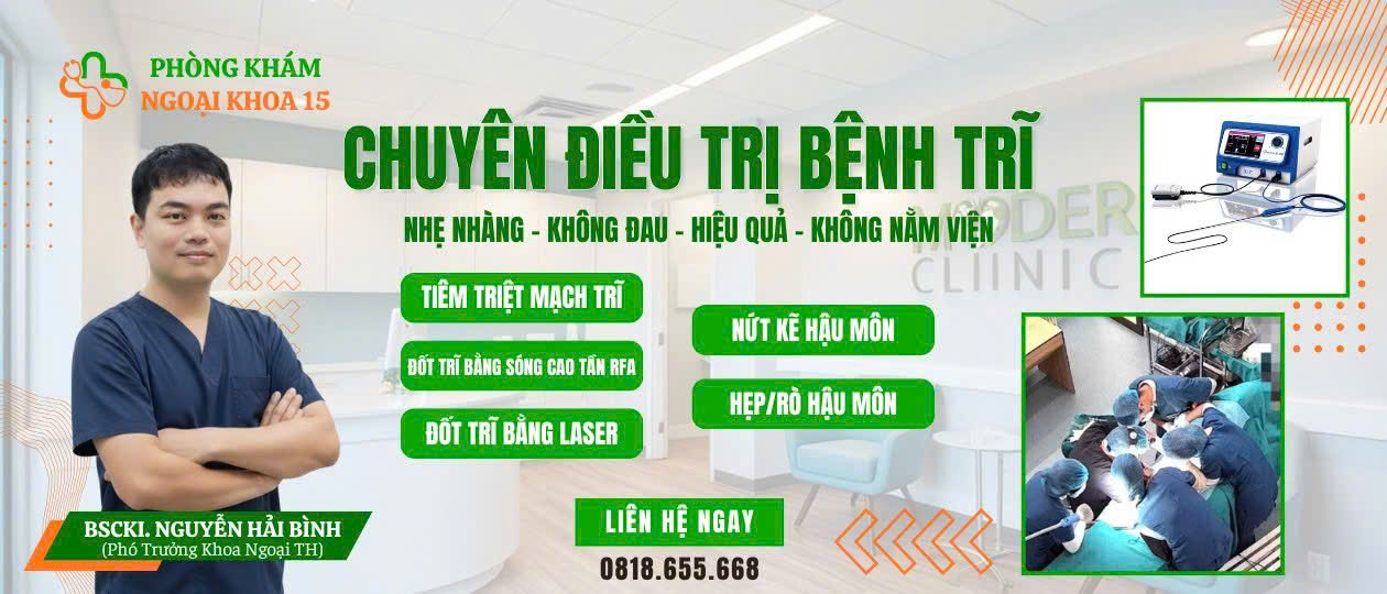 Phòng Khám Ngoại Khoa 15 - Bác sĩ Nguyễn Hải Bình chuyên điều trị trĩ